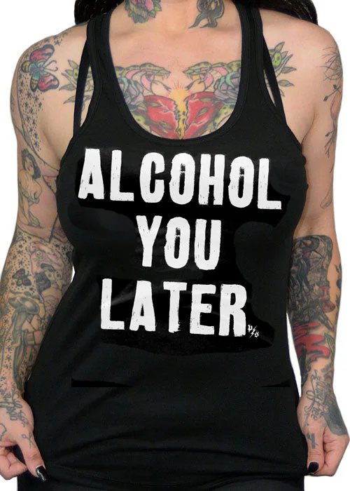 Alcohol You Later Tank Top