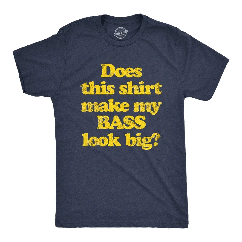 Men's antimicrobial t - shirts for odor - free freshness during travelDoes This Shirt Make My Bass Look Big? Men's T Shirt Men's antimicrobial t - shirts for odor - free freshness during travelDoes This Shirt Make My Bass Look Big? Men's T Shirt