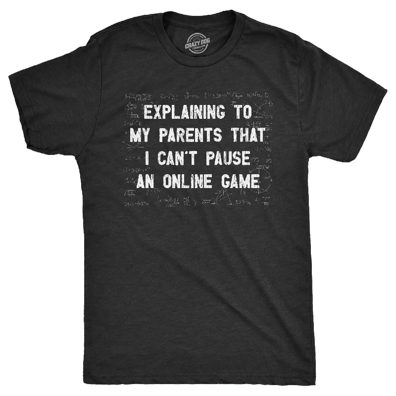 Men's smart - casual checkered t - shirts for semi - formal occasionsExplaining To My Parents That I Cant Pause An Online Game Men's T Shirt Men's smart - casual checkered t - shirts for semi - formal occasionsExplaining To My Parents That I Cant Pause An Online Game Men's T Shirt
