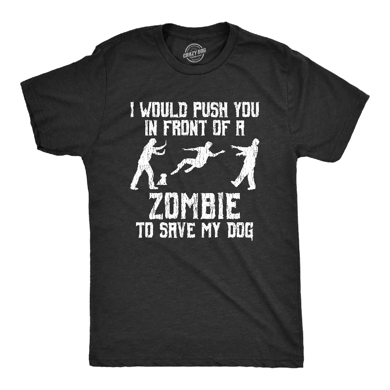 Men's smart - casual checkered t - shirts for semi - formal occasionsI Would Push You In Front Of A Zombie To Save My Dog Men's T Shirt Men's smart - casual checkered t - shirts for semi - formal occasionsI Would Push You In Front Of A Zombie To Save My Dog Men's T Shirt